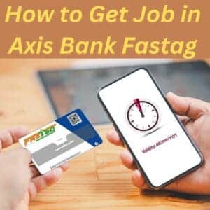 How to Get Job in Axis Bank Fastag